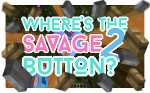 Descargar Where's the Savage Button? 2 para Minecraft 1.10.2